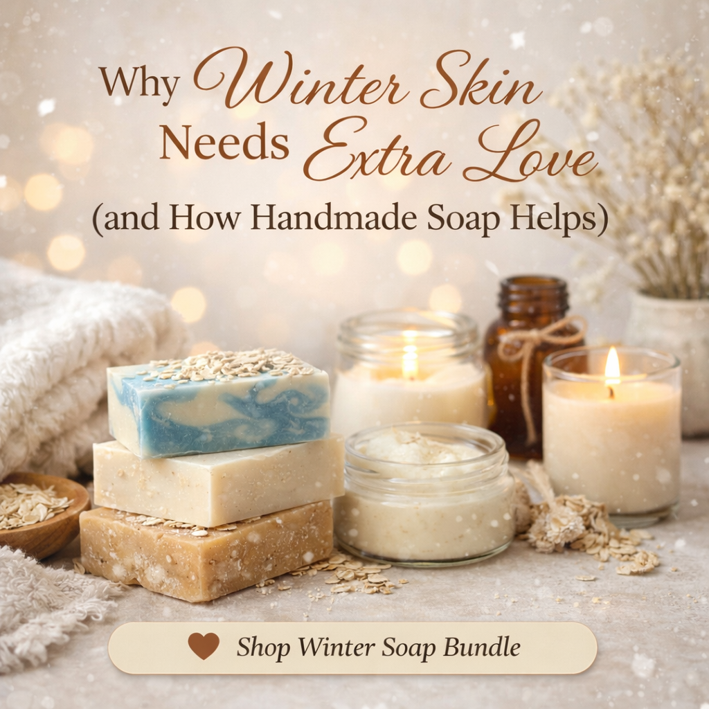 Why Winter Skin Needs Extra Love (and How Handmade Soap Helps)