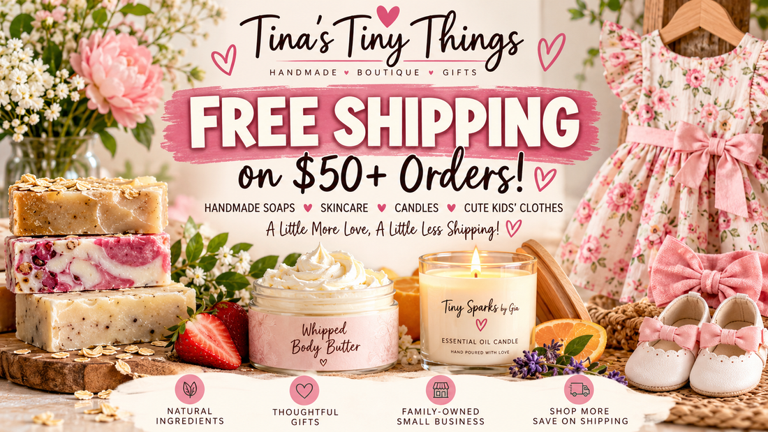 Tina's Tiny Things free shipping on orders $50 or more featuring handmade artisan soaps, whipped body butter, essential oil candles, and adorable baby girl clothing from our family-owned boutique.