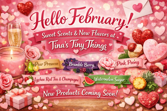 💕 Hello February: A Month of Love, Sweet Scents & New Beginnings at Tina’s Tiny Things