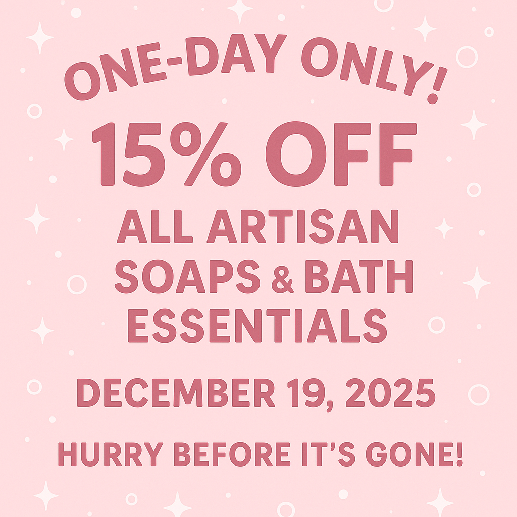✨ One-Day Only! 15% Off All Artisan Soaps & Bath Essentials — December 19, 2025 ✨